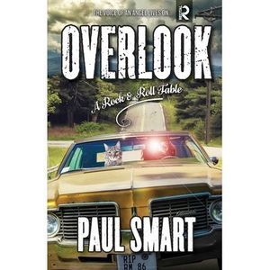 Overlook: A Rock and Roll Fable -- Paul Smart